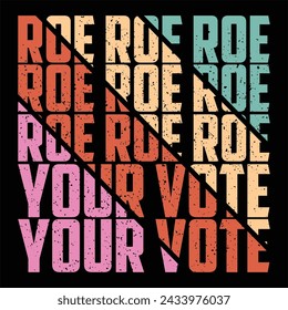 Roe roe roe your vote pro-choice t-shirt design