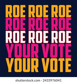 Roe roe roe your vote pro-choice t-shirt design