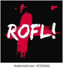 ROFL! Rolling On The Floor Laughing! (Brush Lettering Vector Illustration Design Template)