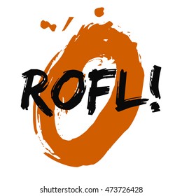 ROFL! Rolling On The Floor Laughing! (Brush Lettering Vector Illustration Design Template)