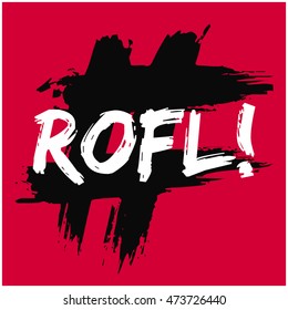 ROFL! Rolling On The Floor Laughing! (Brush Lettering Vector Illustration Design Template)
