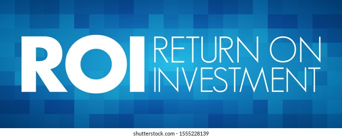 ROI Return On Investment - ratio between net income and investment costs resulting from an investment of some resources at a point in time, acronym text concept for presentations and reports