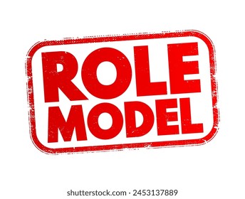 Role Model - person whose behaviour, example, or success is or can be emulated by others, text concept stamp