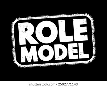 Role Model - person whose behaviour, example, or success is or can be emulated by others, text concept stamp