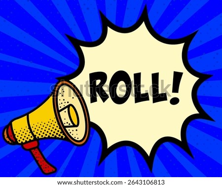 Roll announcement speech bubble. Megaphone, speech burst, comic style, bright background, communication element, expression tool, voice projection, information sharing, pop art design.