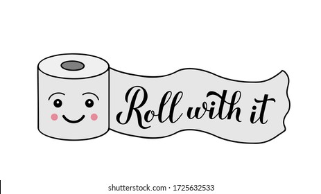 Roll with it calligraphy hand lettering on cute cartoon toilet paper. Funny quote typography poster. Coronavirus quarantine COVID-19. Vector template for banner, flyer, postcard, sticker, t-shirt.