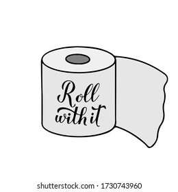 Roll with it calligraphy hand lettering on cute cartoon toilet paper.Coronavirus quarantine COVID-19.  Funny quote typography poster.  Vector template for banner, flyer, postcard, sticker, t-shirt.