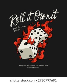 roll it, own it slogan with dices on fire graphic vector illustration on black background