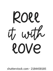 Roll it with love quote lettering. Kitchen Sign, funny cooking svg, farmhouse svg, kitchen decor eps.