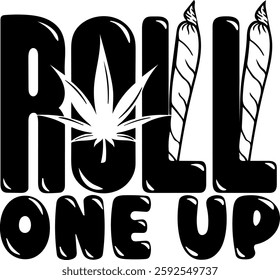 roll one up weed marijuana quote black vector graphic design and cut file