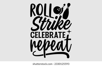 Roll Strike Celebrate Repeat- Bowling T-Shirt Design, handgezeichneter Satz einzeln auf weißem Hintergrund, Taschen, Poster, Karten, Vektorgrafik-Vorlage