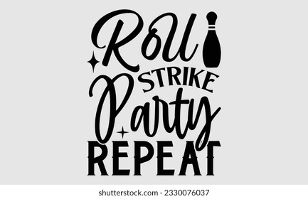 Roll Strike Party Repeat- Bowling T-Shirt Design, handgezeichnete Phrase, Typografie für Schneidemaschine, Silhouette Cameo, Vektorgrafik-Vorlage EPS10