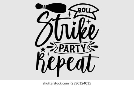 Roll Strike Party Repeat- Bowling t-shirt design, Illustration for prints on SVG and bags, posters, cards, greeting card template with typography text EPS svg