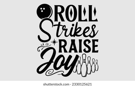 Roll Strikes Raise Joy- Bowling T-Shirt Design, handgezeichneter Satz einzeln auf weißem Hintergrund, Taschen, Poster, Karten, Vektorgrafik-Vorlage