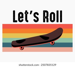 Let’s Roll Svg,Roller Skates Svg,Skateboard Ride Svg,Cut File,commercial use,Calligraphy t-shirt Design,Skate Svg,Vintage,Silhouette