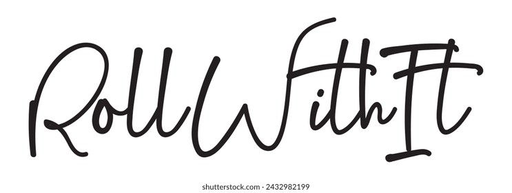 roll with it text on white background.