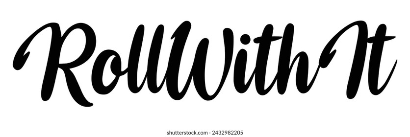 roll with it text on white background.