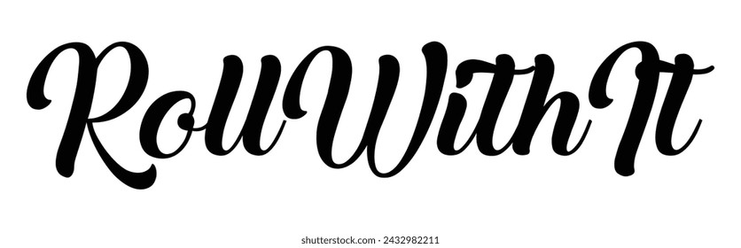 roll with it text on white background.