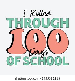 
I Rolled Through 100 Days Of School Sublimation Design svg