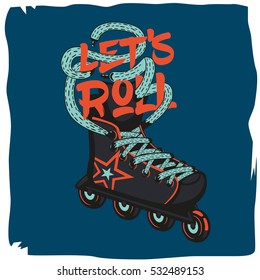 Roller skate typography isolated vector illustration. Let's roll - invitation card with roller skate boot. Urban skating label, extreme sport design, sportswear apparel print, modern youth culture