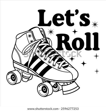 Lat’s  Roller Skates T-shirt Design Vector, Roller Skating Illustration, Rollerskates Design Sublimation