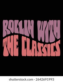 Rollin with the Classics Groovy, Bundle, hippie wavy, Vintage groovy, Retro Aesthetic hippie, trendy 70s, retro , hippie files wavy text