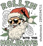 Rollin InTo The Holidays, Smoke Santa, Funny Christmas, Funny Santa Claus, Hemp, Cannabis, Adult Humor, Sassy, Sarcastic