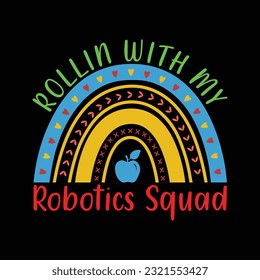 Rollin with my robotics squad t-shirt design.