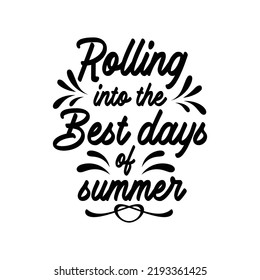 Rolling into the best days of summer. Stylish typography t-shirt and apparel poster. Premium Vector
