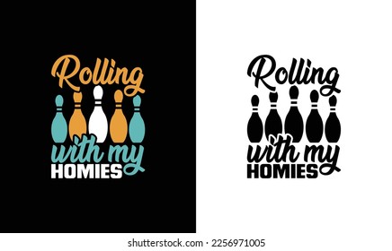 Rolling with my Homies Bowling Quote T shirt design, typography