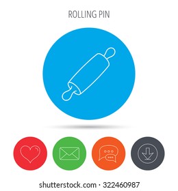 Rolling pin icon. Kitchen baker roller sign. Mail, download and speech bubble buttons. Like symbol. Vector