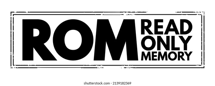 ROM Read Only Memory - type of non-volatile memory used in computers and other electronic devices, acronym text concept stamp