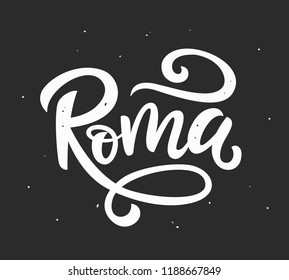 Roma, Italy hand written lettering. Ink modern calligraphy. Modern grunge sticker, trendy print, typography card, poster design. Vector illustration.