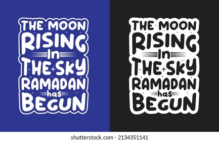 Romadan t shirt design. Islamic typography design.
"The moon rising in the sky, Ramadan has begun" eid spical design