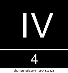 Roman numeral symbol four. Roman numeric character symbol, illustration design icon for calendar number or any calculation. With a black background