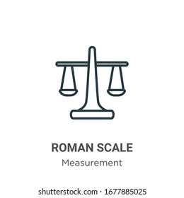 Roman scale outline vector icon. Thin line black roman scale icon, flat vector simple element illustration from editable measurement concept isolated stroke on white background