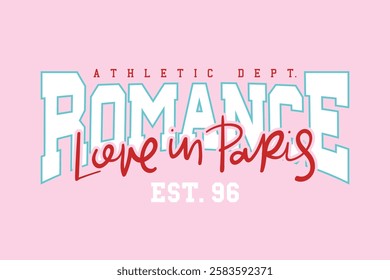 Romance quote vintage typography, Paris handwriting college style text. Vector illustration design for fashion graphics, t shirts, prints, posters, stickers.