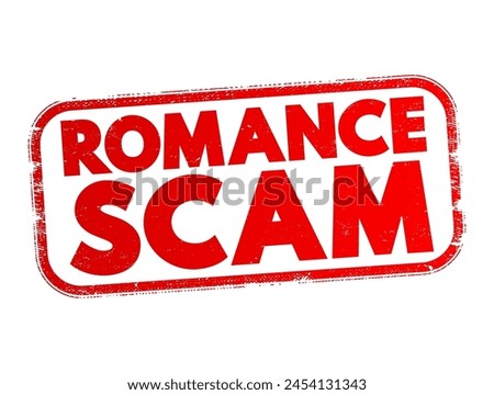 Romance Scam - when a criminal adopts a fake online identity to gain a victim's affection and trust, text concept stamp