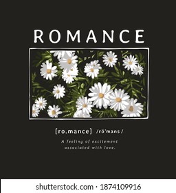 romance slogan with daisy flowers illustration on black background