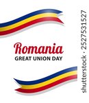 Romania Great Union Day, vector design for greeting card, poster or banner. Text Romania Great Union Day and Romanian flags as ribbons on white background.