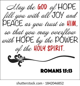 Romans 15:13 - God of hope fill you with joy and peace as you trust him vector on white background for Christian encouragement from the New Testament Bible scriptures.	