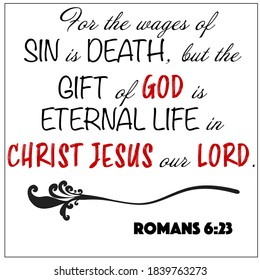 Romans 6:23 - For the wages of sin is death but gift of God is eternal life vector on white background for Christian encouragement from the New Testament Bible scriptures.