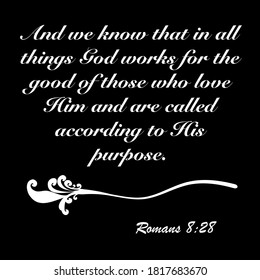 Romans 8:28 - And we now that in all things God works for the good of those who love him design vector on white background for Christian encouragement from the New Testament Bible scriptures.	