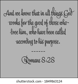 Romans 8:28 - And we now that in all things God works for the good of those who love him design vector on gray background for Christian encouragement from the New Testament Bible scriptures.	