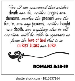 Romans 8:38-9 - Nothing can separate us from the love of God vector on white background for Christian encouragement from the New Testament Bible scriptures.	