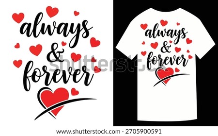 Romantic always and forever design for apparel and merchandise items