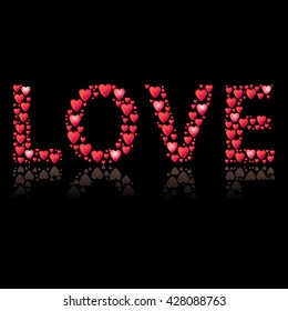 Romantic background with title Love. Title shape is filled by red hearts. Some harts have glint. Different size of hearts. Reflection under title. red title with dark background.
