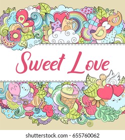 Romantic background, wallpaper, texture, postcard, card. Template for advertising, banner, flyer, web design, greeting, invitation. Vector cartoon color doodle illustration. Sweet love hand lettering