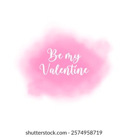 Romantic be my valentine phrases with pink watercolor