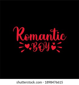 Romantic Boy. Funny valentine quote, anti valentine quote, valentine's day quote vector illustration. Good for greeting card and t-shirt print, flyer, post